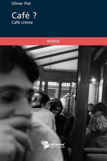 Couverture du livre « Café ? ; café crème » de Olivier Piat aux éditions Publibook