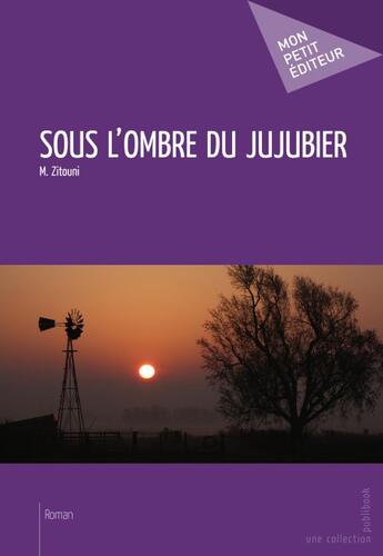 Couverture du livre « Sous l'ombre du jujubier » de Mehdi Zitouni aux éditions Publibook