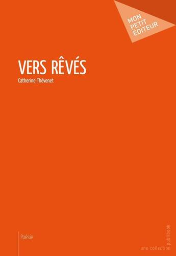 Couverture du livre « Vers rêvés » de Catherine Thevenet aux éditions Publibook