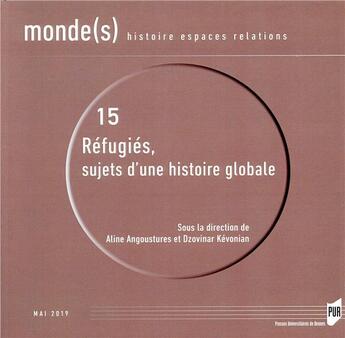 Couverture du livre « Réfugiés ; sujets d'une histoire globale » de Aline Angoustures et Dzonivar Kevonian aux éditions Pu De Rennes