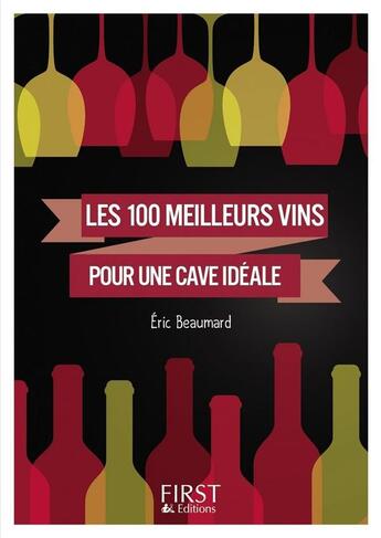 Couverture du livre « Les 100 meilleurs vins pour une cave idéale » de Eric Beaumard aux éditions First