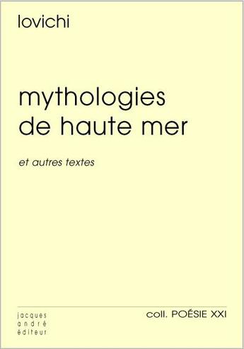 Couverture du livre « Mythologies de haute mer et autres textes » de Jacques Lovichi aux éditions Jacques Andre