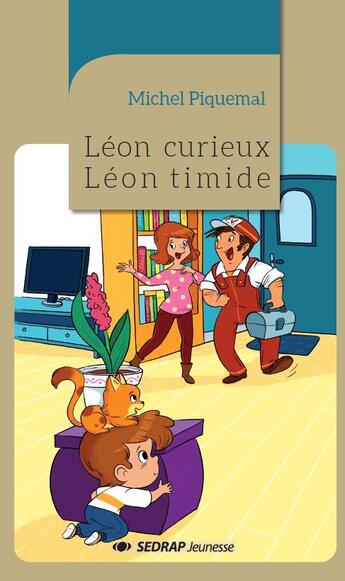 Couverture du livre « LEON CURIEUX, LEON TIMIDE - LE ROMAN » de Piquemal Michel aux éditions Sedrap