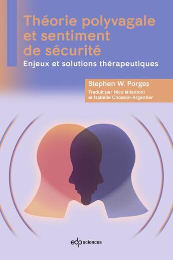 Couverture du livre « Théorie polyvagale et sentiment de sécurité : enjeux et solutions thérapeutiques » de Stephen W. Porges aux éditions Edp Sciences