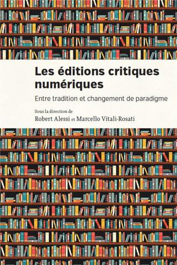 Couverture du livre « Les editions critiques numeriques - entre tradition et changement de paradigme » de Alessi/Vitali-Rosati aux éditions Pu De Montreal