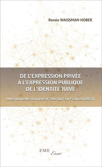 Couverture du livre « De l'expression privée à l'expression publique de l'identite juive ; une nouvelle manière d'etre Juif en France (1967) » de Renee Waismann Hober aux éditions Eme Editions