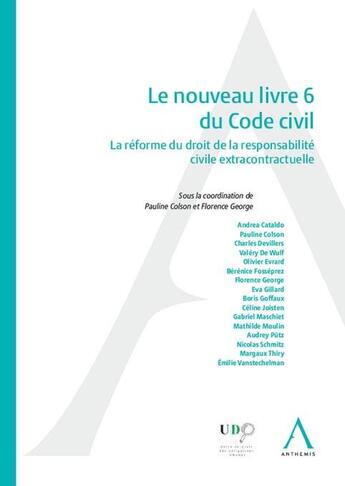 Couverture du livre « Le nouveau livre 6 du Code civil : La réforme du droit de la responsabilité civile extracontractuelle » de Florence George et Pauline Colson aux éditions Anthemis