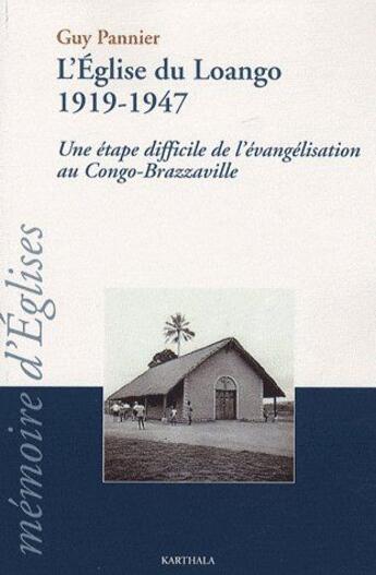 Couverture du livre « L'Eglise du Loango 1919-1947 ; une étape difficile de l'évangélisation au Congo-Brazzaville » de Guy Pannier aux éditions Karthala