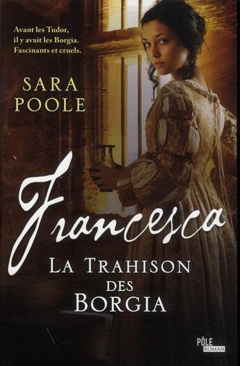 Couverture du livre « Francesca ; la trahison des Borgia » de Sara Poole aux éditions Toucan