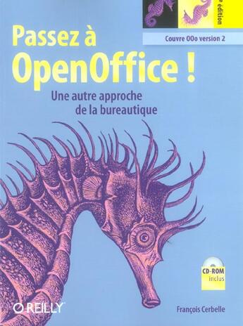 Couverture du livre « Passez a openoffice ! : l'autre approche de la bureautique (1cederom) - 2e edition (2e édition) » de Francois Cerbelle aux éditions Ellipses