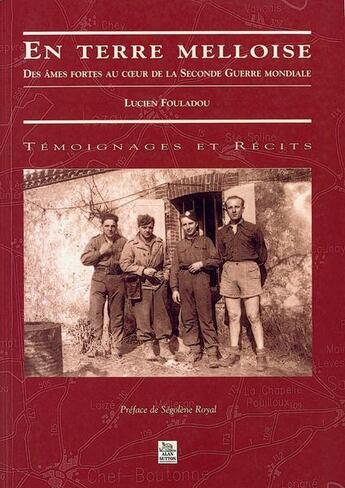 Couverture du livre « En terre melloise ; des âmes fortes au coeur de la seconde guerre mondiale » de Lucien Fouladou aux éditions Editions Sutton