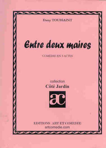 Couverture du livre « Entre deux maires » de Dany Toussaint aux éditions Art Et Comedie