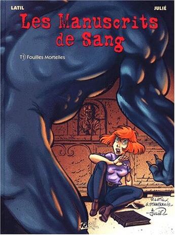 Couverture du livre « Les manuscrits de sang t.1 ; fouilles mortelles » de Julie et D Latil aux éditions Soleil