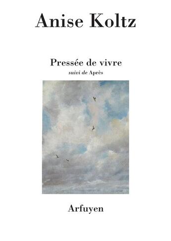 Couverture du livre « Pressée de vivre ; après » de Anise Koltz aux éditions Arfuyen