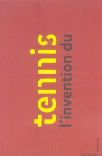Couverture du livre « L'invention du tennis » de Jean-Christophe Piffaut aux éditions Les Quatre Chemins