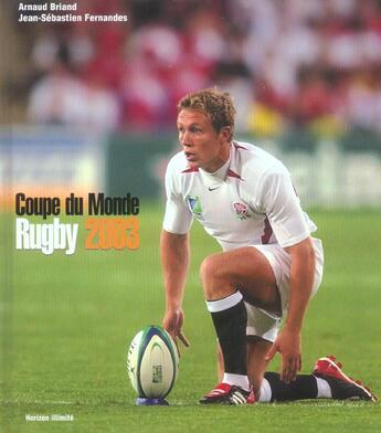 Couverture du livre « Coupe du monde - rugby 2003 » de Arnaud Briand aux éditions Horizon Illimite