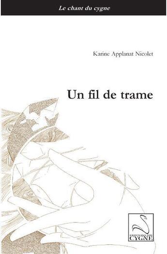 Couverture du livre « Un fil de trame » de Applanat Nicolet K. aux éditions Editions Du Cygne