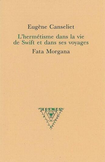 Couverture du livre « L'hermétisme dans la vie de Swift et dans ses voyages » de Eugene Canseliet et Jorge Camacho aux éditions Fata Morgana