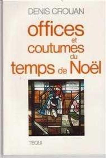 Couverture du livre « Offices et coutumes du temps de Noël » de  aux éditions Tequi