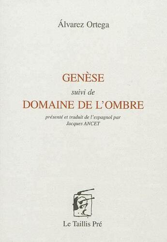 Couverture du livre « Genèse ; domaine de l'ombre » de Alvarez Ortega aux éditions Taillis Pre