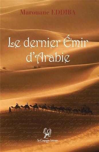 Couverture du livre « Le dernier emir d'Arabie » de Marouane Eddiba aux éditions La Compagnie Litteraire