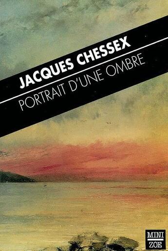 Couverture du livre « Portrait d'une ombre » de Jacques Chessex aux éditions Zoe