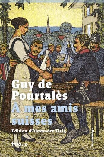 Couverture du livre « À mes amis suisses » de Guy De Pourtalès aux éditions Infolio