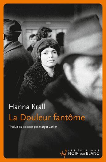 Couverture du livre « La Douleur fantôme » de Hanna Krall aux éditions Noir Sur Blanc