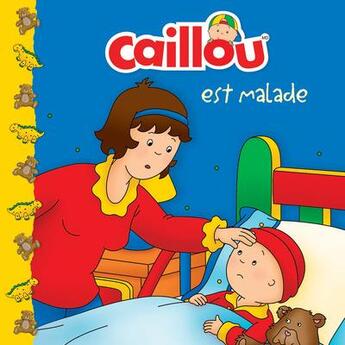 Couverture du livre « Caillou est malade » de Eric Sevigny et Roger Harvey aux éditions Chouette