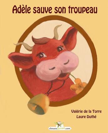 Couverture du livre « Adèle sauve son troupeau » de Valerie De La Torre et Laure Duthe aux éditions Chouetteditions.com