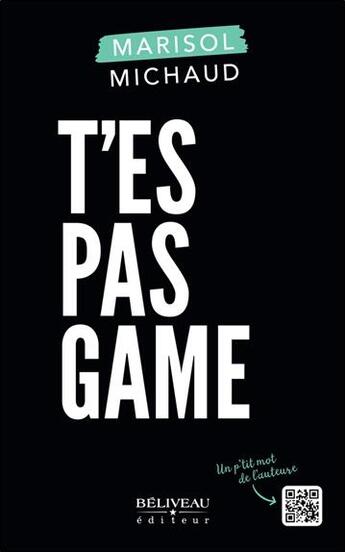 Couverture du livre « T'es pas game » de Michaud Marisol aux éditions Beliveau