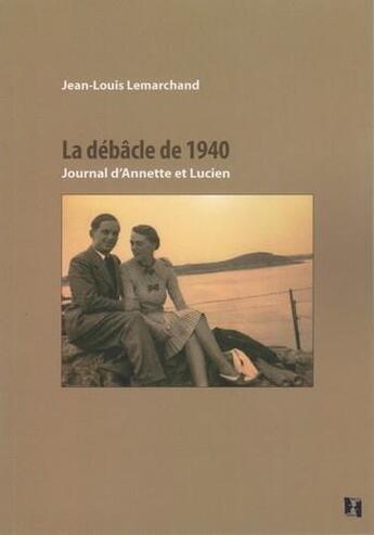 Couverture du livre « La débacle de 1940 » de Jean-Louis Lemarchand aux éditions Alter Ego