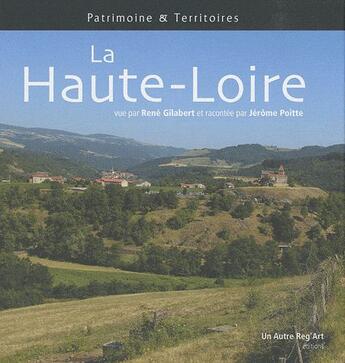 Couverture du livre « La Haute-Loire » de Jerome Poitte et Rene Gilabert aux éditions Autre Reg'art