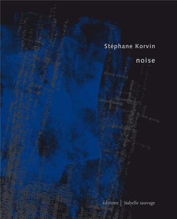 Couverture du livre « Noise » de Korvin Stéphane aux éditions Isabelle Sauvage