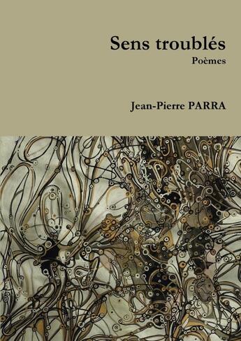 Couverture du livre « Sens troublés » de Jean-Pierre Parra aux éditions Lulu