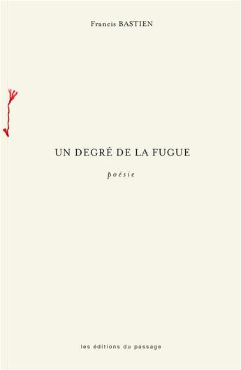 Couverture du livre « Un degré de la fugue » de Francis Bastien aux éditions Du Passage