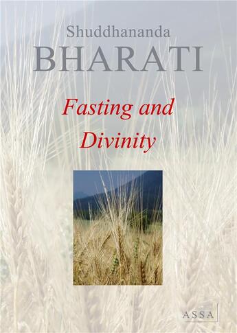 Couverture du livre « Fasting and divinity - a short play about steadfast determination towards abstinence » de Bharati Shuddhananda aux éditions Assa