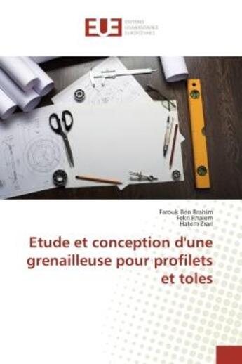 Couverture du livre « Etude et conception d'une grenailleuse pour profilets et toles » de Farouk Ben Brahim et Fekri Rhaiem et Hatem Zrari aux éditions Editions Universitaires Europeennes