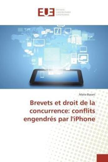 Couverture du livre « Brevets et droit de la concurrence: conflits engendres par l'iphone » de Barani Marie aux éditions Editions Universitaires Europeennes