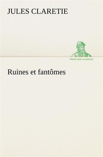 Couverture du livre « Ruines et fantomes » de Jules Claretie aux éditions Tredition