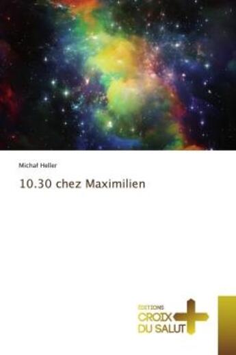 Couverture du livre « 10.30 chez Maximilien » de Micha Heller aux éditions Croix Du Salut