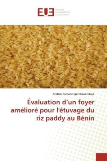 Couverture du livre « Évaluation d'un foyer amélioré pour l'étuvage du riz paddy au Bénin » de Afolabi Romaric Igor Biaou Olayé aux éditions Editions Universitaires Europeennes