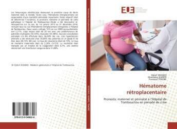 Couverture du livre « Hématome rétroplacentaire : Pronostic maternel et périnatal à l'Hôpital de Tombouctou en période de crise » de Djibril Sissoko aux éditions Editions Universitaires Europeennes