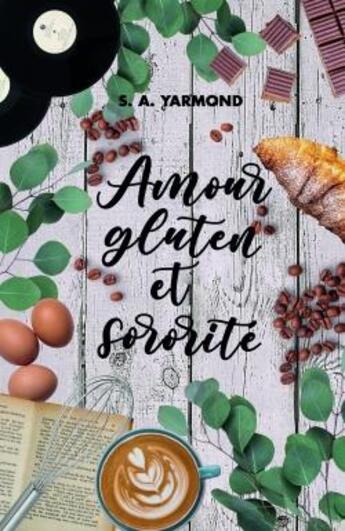 Couverture du livre « Amour, gluten et sororité » de S. A. Yarmond aux éditions Librinova