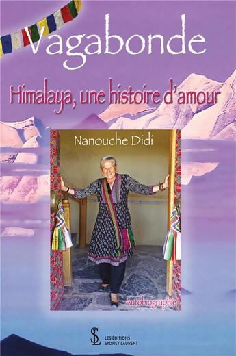 Couverture du livre « Vagabonde ; Himalaya, une histoire d'amour » de Nanouche Didi aux éditions Sydney Laurent