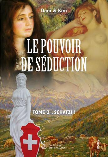 Couverture du livre « Le pouvoir de seduction tome 2 : schatzi ! » de Dani & Kim aux éditions Sydney Laurent