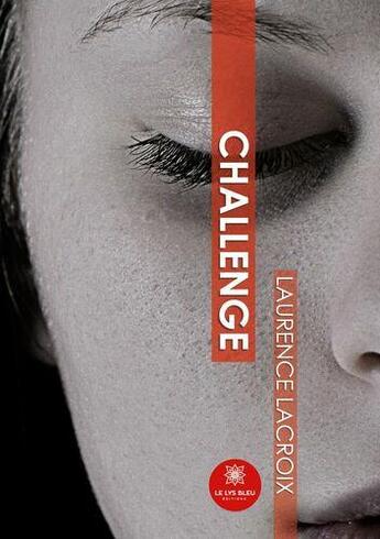 Couverture du livre « Challenge » de Laurence Lacroix aux éditions Le Lys Bleu