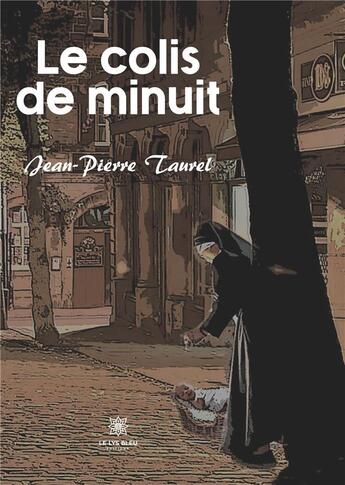 Couverture du livre « Le colis de minuit » de Jean-Pierre Taurel aux éditions Le Lys Bleu