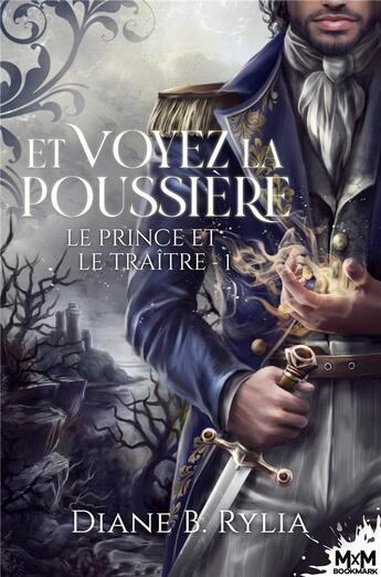 Couverture du livre « Le prince et le traître t.1 : et voyez la poussière » de Diane B. Rylia aux éditions Mxm Bookmark