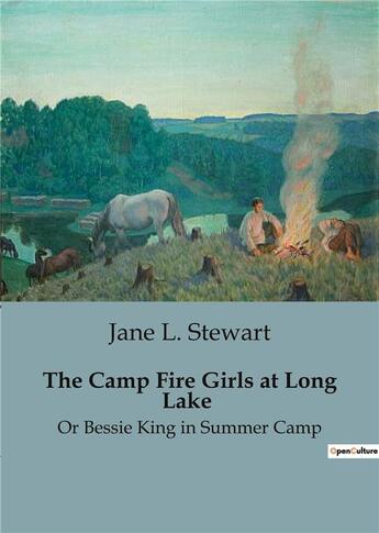 Couverture du livre « The Camp Fire Girls at Long Lake : Or Bessie King in Summer Camp » de Jane L. Stewart aux éditions Culturea